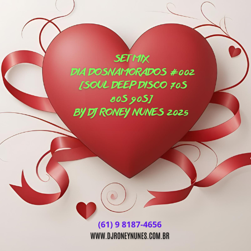 Set Mix Dia Dos Namorados #002 [Soul Deep Disco 70s 80s 90s] By Dj Roney Nunes 2025 [128kv]