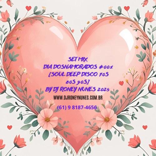 Set Mix Dia Dos Namorados #001 [Soul Deep Disco 70s 80s 90s] By Dj Roney Nunes 2025 [128kv]